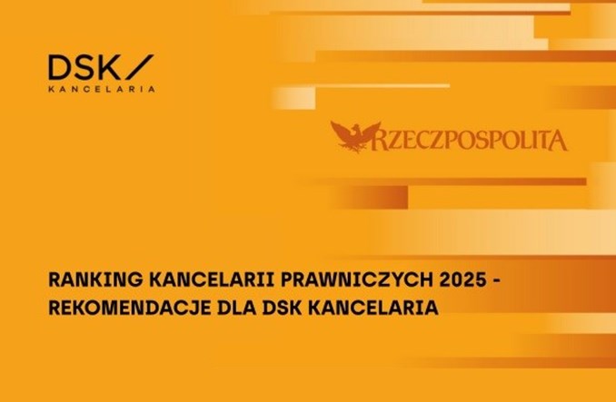 DSK Kancelaria z rekomendacjami w zakresie doradztwa prawnego dla sektora budownictwa i infrastruktury