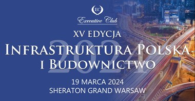 XV edycja konferencji Infrastruktura Polska i Budownictwo