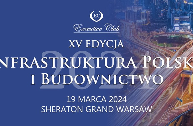 XV edycja konferencji Infrastruktura Polska i Budownictwo