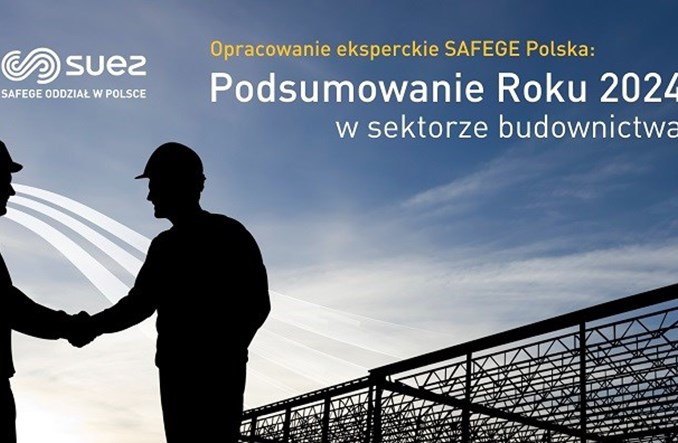 Podsumowanie roku 2024 w sektorze budownictwa i inżynierii budowlanej wg Ekspertów SAFEGE – edycja IV