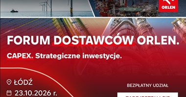 ORLEN otwiera dialog z rynkiem wokół strategicznych inwestycji. Forum Dostawców odbędzie się już 23 października w Łodzi