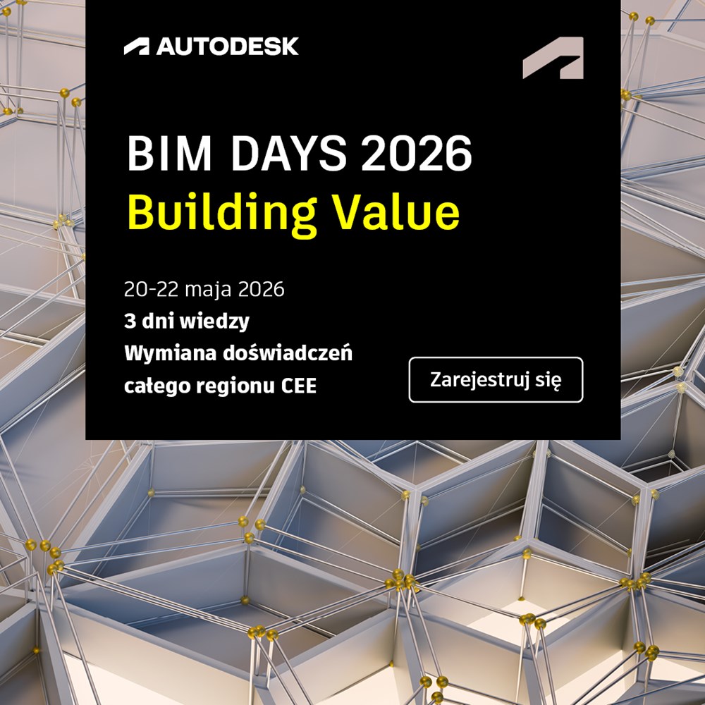 Autodesk BIM DAYS 2026. Building Value – o budowaniu wartości poprzez cyfryzację